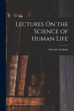 portada Lectures On the Science of Human Life (in English)