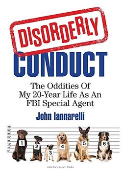 portada Disorderly Conduct: The Oddities of my 20-Year Life as an fbi Special Agent (en Inglés)
