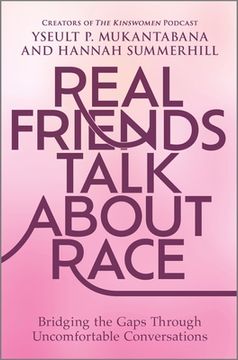 portada Real Friends Talk about Race: Bridging the Gaps Through Uncomfortable Conversations (en Inglés)