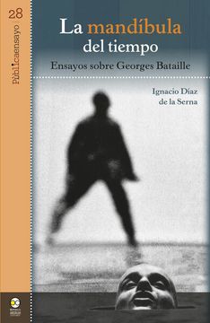 portada La Mandíbula del Tiempo. Ensayos Sobre Georges Bataille (in Spanish)
