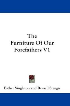 portada the furniture of our forefathers v1 (en Inglés)