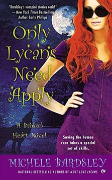 portada Only Lycans Need Apply: A Broken Heart Novel (en Inglés)