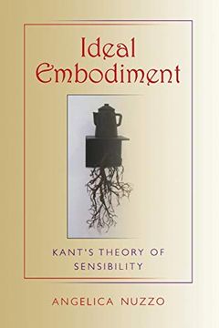 portada Ideal Embodiment: Kant's Theory of Sensibility (Studies in Continental Thought) (en Inglés)