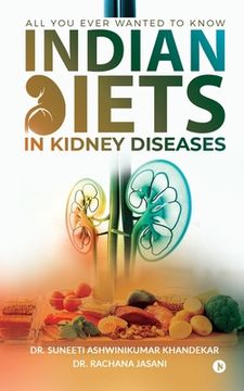 portada Indian Diets in Kidney Diseases: All you ever wanted to know (en Inglés)