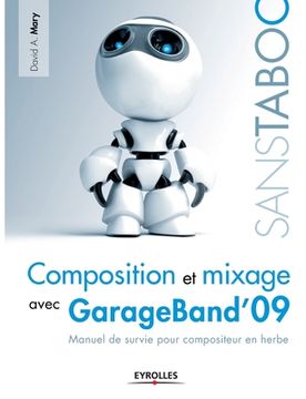 portada Composition et mixage avec GarageBand'09: Manuel de survie pour compositeur en herbe