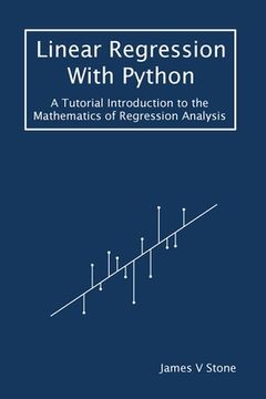 portada Linear Regression With Python: A Tutorial Introduction to the Mathematics of Regression Analysis (en Inglés)