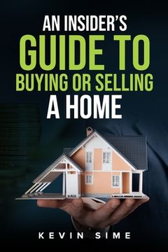 portada An Insider's guide to buying and selling a home. (en Inglés)