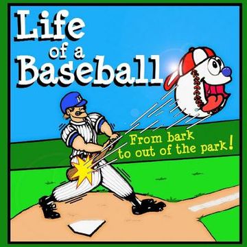 portada Life of a Baseball: From Bark to Out of the Park! (en Inglés)