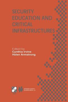 portada Security Education and Critical Infrastructures: Ifip Tc11 / Wg11.8 Third Annual World Conference on Information Security Education (Wise3) June 26-28 (en Inglés)