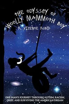 portada The Odyssey of Woolly Mammoth Boy: One Man's Journey through Autism, Racism, Grief, and Surviving the American Dream (en Inglés)