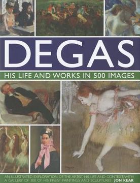 portada degas, his life and works in 500 images