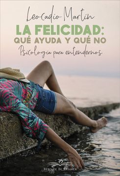 portada La Felicidad: Qué Ayuda y qué no. Psicología Para Entendernos (in Spanish)
