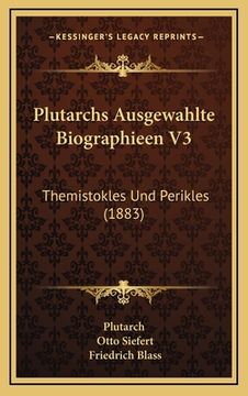 portada Plutarchs Ausgewahlte Biographieen V3: Themistokles Und Perikles (1883) (en Alemán)