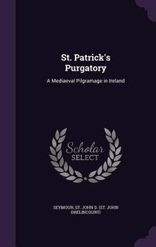 portada St. Patrick's Purgatory: A Mediaeval Pilgramage in Ireland