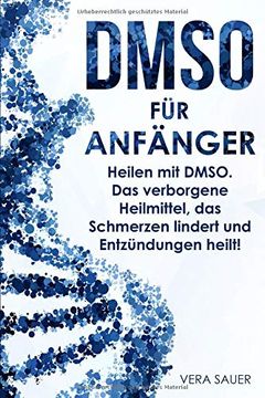 portada Dmso für Anfänger: Heilen mit Dmso. Das Verborgene Heilmittel, das Schmerzen Lindert und Entzündungen Heilt! (in German)