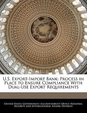 portada u.s. export-import bank: process in place to ensure compliance with dual-use export requirements (en Inglés)
