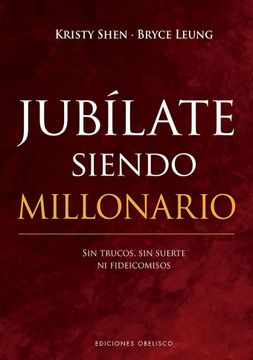 portada Jubílate Siendo Millonario: Sin Necesidad de Trucos, Suerte o Planes de Jubilación (Éxito) (in Spanish)