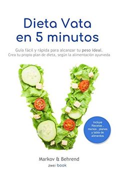 portada Dieta Vata en 5 Minutos - Guía Fácil y Rápida Para Alcanzar tu Peso Ideal: Crea tu Propio Plan de Dieta, Según la Alimentación Ayurveda: 1 (Dieta en 5 Minutos)