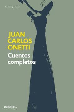Cuentos Completos. Juan Carlos Onetti / Complete Works. Juan Carlos Onetti