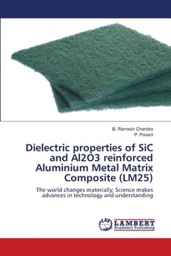 portada Dielectric properties of SiC and Al2O3 reinforced Aluminium Metal Matrix Composite (LM25) (en Inglés)