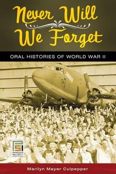 portada Never Will We Forget: Oral Histories of World War II (en Inglés)