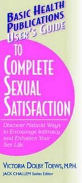 portada user's guide to complete sexual satisfaction: discover natural ways to encourage intimacy and enhance your sex life (en Inglés)