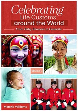 portada Celebrating Life Customs around the World [3 volumes]: From Baby Showers to Funerals