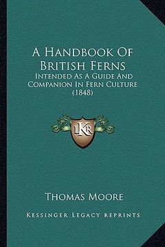 portada a handbook of british ferns: intended as a guide and companion in fern culture (1848) (en Inglés)