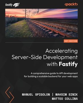 portada Accelerating Server-Side Development with Fastify: A comprehensive guide to API development for building a scalable backend for your web apps (en Inglés)