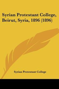 portada syrian protestant college, beirut, syria, 1896 (1896)
