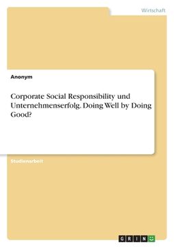 portada Corporate Social Responsibility und Unternehmenserfolg. Doing Well by Doing Good? (en Alemán)