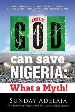 portada Only God Can Save Nigeria: What a Myth? (in English)