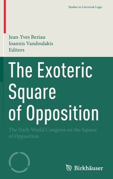 portada The Exoteric Square of Opposition: The Sixth World Congress on the Square of Opposition (en Inglés)