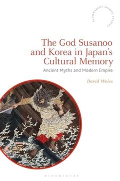 portada God Susanoo and Korea in Japan’S Cultural Memory, The: Ancient Myths and Modern Empire (Bloomsbury Shinto Studies) (in English)