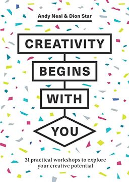 portada Creativity Begins With You: 31 Practical Workshops to Explore Your Creative Potential (en Inglés)