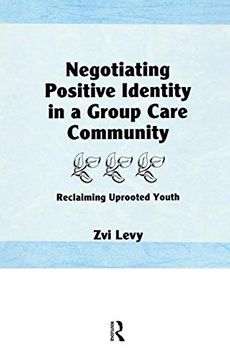 portada Negotiating Positive Identity in a Group Care Community: Reclaiming Uprooted Youth (en Inglés)
