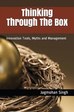 portada Thinking Through the Box: Innovation Tools, Myths and Management (en Inglés)