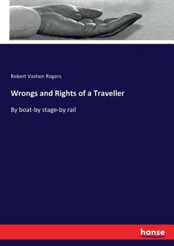 portada Wrongs and Rights of a Traveller: By boat-by stage-by rail (en Inglés)