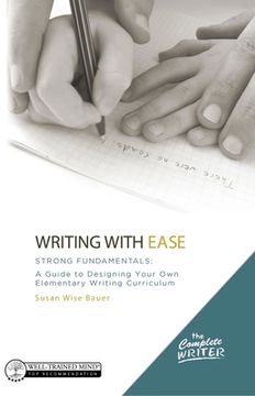 portada Writing with Ease: Strong Fundamentals: A Guide to Designing Your Own Elementary Writing Curriculum (en Inglés)