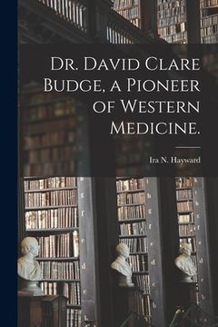 portada Dr. David Clare Budge, a Pioneer of Western Medicine. (en Inglés)