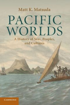 portada Pacific Worlds: A History of Seas, Peoples, and Cultures (en Inglés)
