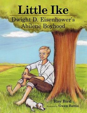 portada little ike: dwight d. eisenhower's abilene boyhood