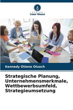 portada Strategische Planung, Unternehmensmerkmale, Wettbewerbsumfeld, Strategieumsetzung (en Alemán)