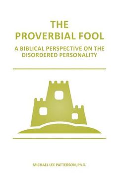 portada The Proverbial Fool: A Biblical Perspective on the Disordered Personality (en Inglés)