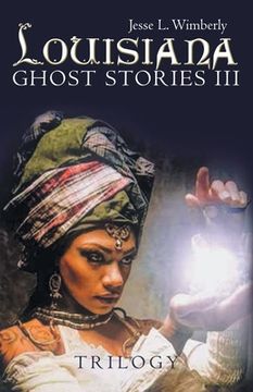 portada Louisiana Ghost Stories Iii: Trilogy
