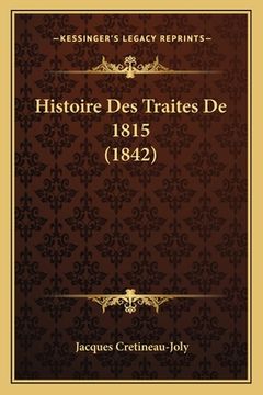 portada Histoire Des Traites De 1815 (1842) (en Francés)