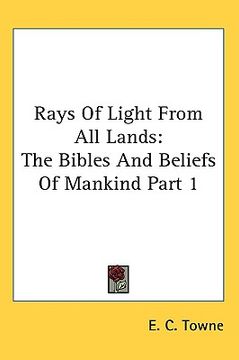 portada rays of light from all lands: the bibles and beliefs of mankind part 1