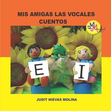 portada MIS Amigas Las Vocales E I: Cuentos (in Spanish)
