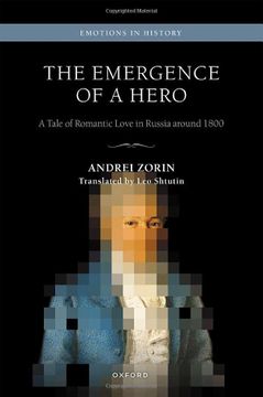 portada The Emergence of a Hero: A Tale of Romantic Love in Russia Around 1800 (Emotions in History) (en Inglés)