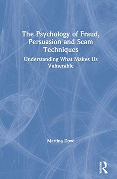 portada The Psychology of Fraud, Persuasion and Scam Techniques: Understanding What Makes us Vulnerable (in English)